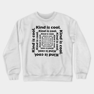 Kind is cool. Crewneck Sweatshirt